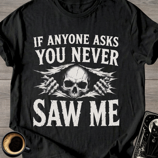 "If Anyone Asks" T-Shirt