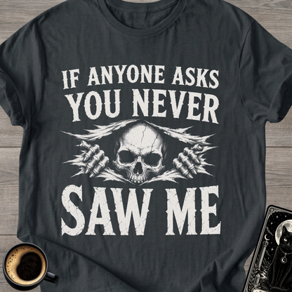"If Anyone Asks" T-Shirt