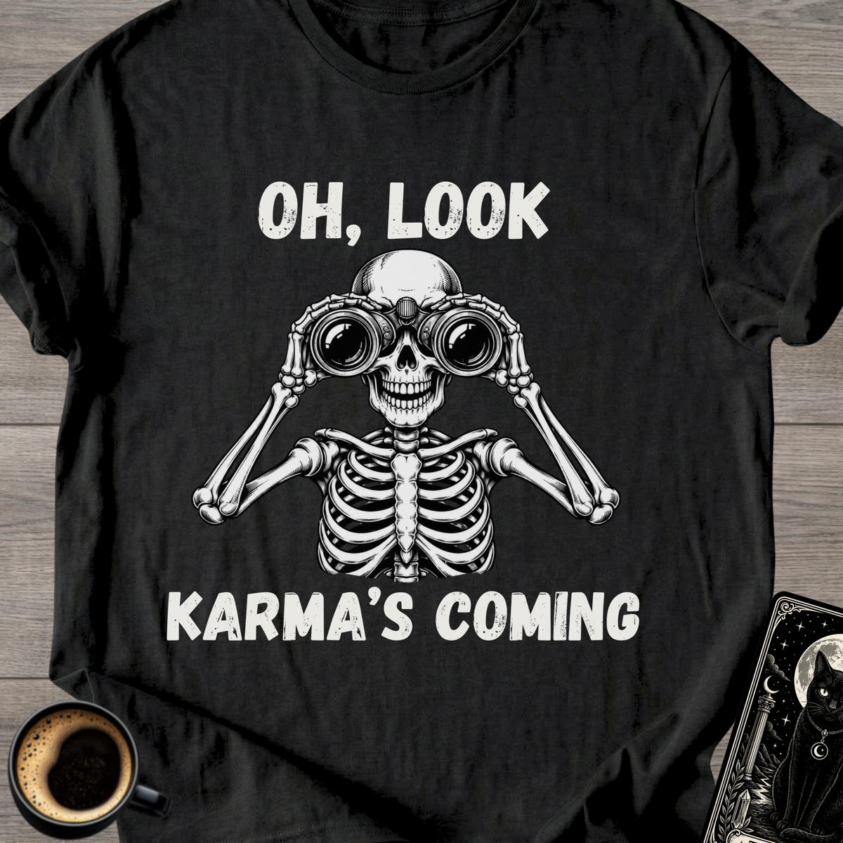 Oh, Look Karma’s Coming T-Shirt