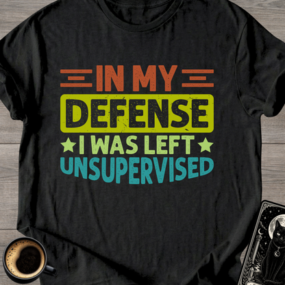 "I Was Left Unsupervised" T-Shirt