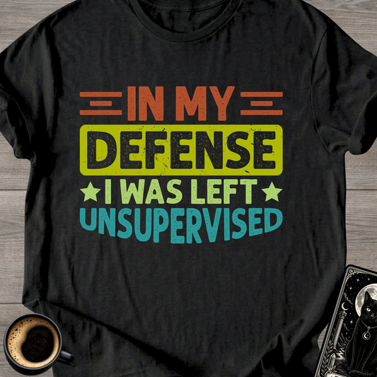 "I Was Left Unsupervised" T-Shirt