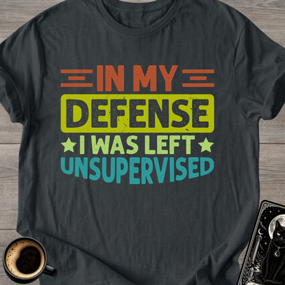 "I Was Left Unsupervised" T-Shirt