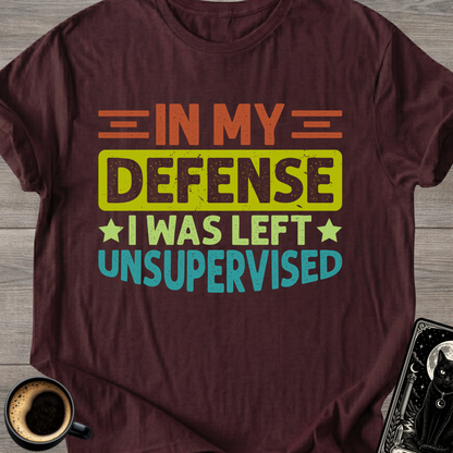 "I Was Left Unsupervised" T-Shirt