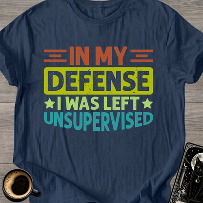 "I Was Left Unsupervised" T-Shirt