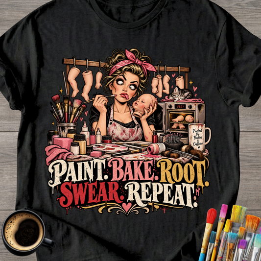 "Paint, Bake, Root, Swear, Repeat" T-Shirt -