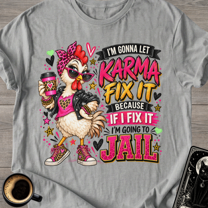 Karma Fix It Hen T-Shirt