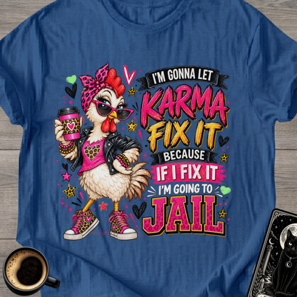 Karma Fix It Cute Chicken T-Shirt
