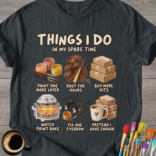"Things I Do in My Spare Time" Doll Artist T-Shirt