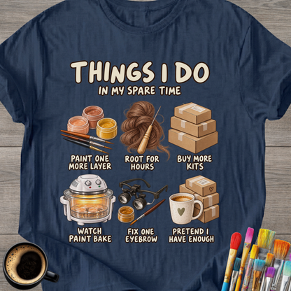 "Things I Do in My Spare Time" Doll Artist T-Shirt