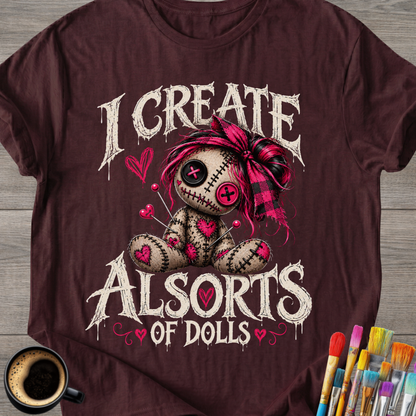 I Create All Sorts of Dolls - Artist T-Shirt
