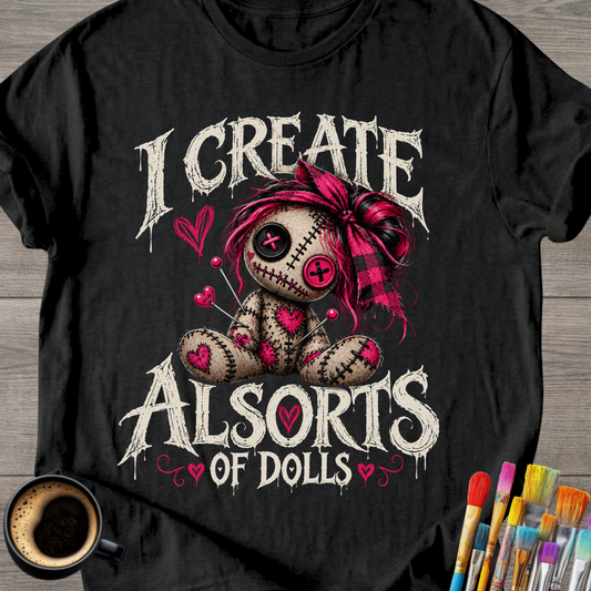 I Create All Sorts of Dolls - Artist T-Shirt